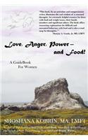 Love, Anger, Power- And Food!: A Guidebook for Women