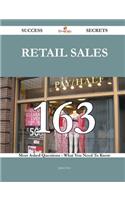 Retail Sales 163 Success Secrets - 163 Most Asked Questions on Retail Sales - What You Need to Know