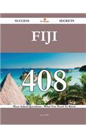 Fiji 408 Success Secrets - 408 Most Asked Questions On Fiji - What You Need To Know