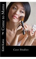 Come to Mama: Case Studies