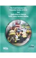 Crash Outcome Data Evaluation System (CODES) and Applications to Improve Traffic Safety Decision-Making