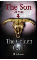 The Son of Man Four, The Golden Calf