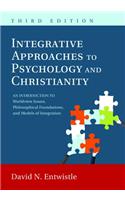 Integrative Approaches to Psychology and Christianity, 3rd edition: An Introduction to Worldview Issues, Philosophical Foundations, and Models of Integraiton