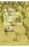 On Ethics, Politics and Psychology in the Twenty-First Century