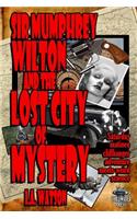 Sir Mumphrey Wilton and the Lost City of Mystery