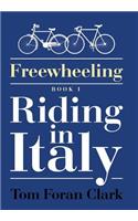 Freewheeling: Riding in Italy: BOOK I