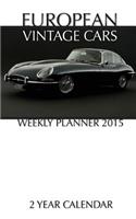 European Vintage Cars Weekly Planner 2015: 2 Year Calendar