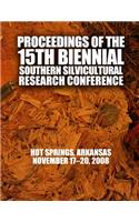 Proceedings of the 15th Biennial Southern Silvicultural Research Conference