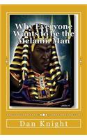 Why Everyone Wants to Be the Melanin Man: You Were Born Great You Cannot Help It(1 Melanin and What That Means to All Alkebulans)