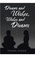 Dreams and Wishes, Wishes and Dreams