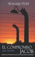 El Compromiso Jacob: ¿Existió una oportunidad para salvar al Pueblo judío del Exterminio?(Un Jesuita Contra El III Reich - II Guerra Mundial)