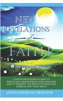 New Revelations Of Faith: How To Practically Exercise Your Faith And Make It Produce The Results Of What The Word Of God Talks About