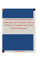 Undersea Communications between Submarines and Unmanned Undersea Vehicles in a Command and Control Denied Environment
