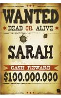 Sarah Wanted Dead Or Alive Cash Reward $100,000,000: Western Name Notebook Journal