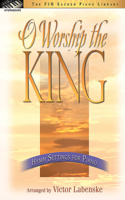 O Worship The King - Hymn Settings For Piano