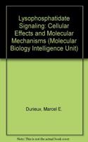Lysophosphatidate Signaling: Cellular Effects and Molecular Mechanisms (Molecular Biology Intelligence Unit)