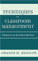 Techniques in Classroom Management: A Resource for Secondary Educators(English)