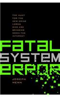 Fatal System Error: The Hunt for the New Crime Lords Who Are Bringing Down the Internet