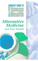 Alternative Medicine and Your Health