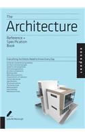 The Architecture Reference + Specification Book: Everything Architects Need to Know Every Day