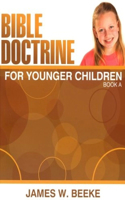 Bible Doctrine for Younger Children, Book a