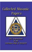 Collected Masonic Papers - 2012 Transactions of the Louisiana Lodge of Research