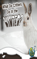 What Do Critters Do in the Winter?: (My Science Library)