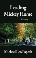 Leading Mickey Home: A Memoir