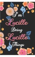 I'm Lucille Doing Lucille Things Notebook Birthday Gift