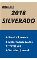 ULTIMATE 2018 SILVERADO Service Records, Maintenance Notes, Travel Log, and Vacation Journal