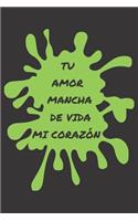 Tu Amor Mancha de Vida Mi Corazón