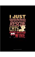 I Just Wanna Rescue Cats And Drink Wine: Cornell Notes Notebook