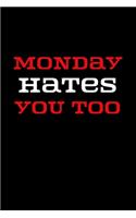 Monday Hates You Too: Inspirational Quotes Blank Lined Journal