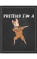 Pretend I'm A: Cute Alpaca Gifts Llama Llama Books for Kids Lightly Lined Pages Daily Journal Diary Notepad
