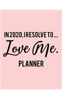 In 2020, I resolve to ... LOVE Me. Planner: 2020 Weekly Planner Entrepreneur Journal -Notebook- for weekly goal Gift for a business MOM, Women