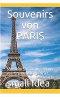 Souvenirs von PARIS: Schreiben Sie alle Ihre details von Ihre Reise nach Paris !