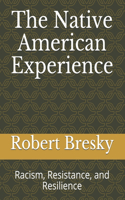 Native American Experience: Racism, Resistance, and Resilience