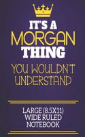 It's A Morgan Thing You Wouldn't Understand Large (8.5x11) Wide Ruled Notebook