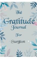 The Gratitude Journal for Surgeon - Find Happiness and Peace in 5 Minutes a Day before Bed - Surgeon Birthday Gift