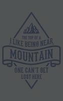 I Like Being Near The Top Of A Mountain One Can't Get Lost Here