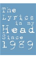 The Lyrics In My Head Since 1989 Notebook Birthday Gift