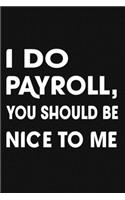 I Do Payroll, You Should Be Nice To Me