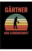 Gärtner Aus Leidenschaft: A5 Notizbuch TAGEBUCH für Hobby Gärtner - Geschenkidee für Freunde, Papa, Mama, Oma, Opa- Gartenplaner - Garten - Gartenliebhaber - Schrebergarten