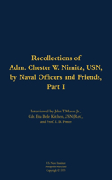 The Recollections of Adm. Chester W. Nimitz, USN, by Naval Officers and Friends, Part I