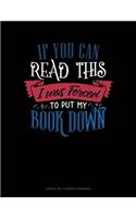If You Can Read This I Was Forced To Put My Book Down