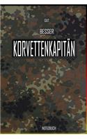 Gut - Besser - Korvettenkapitän Notizbuch: Perfekt für Soldaten mit dem Dienstgrad: Gut - Besser - Korvettenkapitän Notizbuch. 120 freie Seiten für deine Notizen. Eignet sich als Geschenk, No