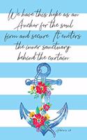 We Have This Hope As An Anchor For The Soul Firm And Secure It Enters The Inner Sanctuary Behind The Curtain Hebrews 6: 19: Watercolor Blank Lined Writing Journal & Bible Verses Study Journaling