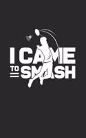 I came to smash: 6x9 Badminton - blank with numbers paper - notebook - notes