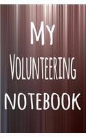 My Volunteering Notebook: The perfect way to record your hobby - 6x9 119 page lined journal!