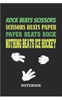 Nothing Beats Ice Hockey Rock Paper Scissors Notebook: 6x9 inches - 110 blank numbered pages - Greatest passionate hobby Journal - Gift, Present Idea